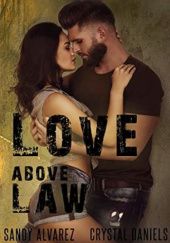 Okładka książki Love Above Law Sandy Alvares, Crystal Daniels