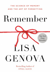 Okładka książki Remember: The Science of Memory and the Art of Forgetting Lisa Genova