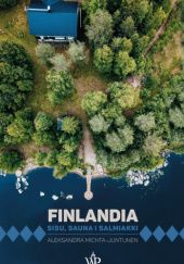 Okładka książki Finlandia. Sisu, sauna i salmiakki Aleksandra Michta-Juntunen