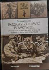 Okładka książki Rozkaz: zdławić powstanie. Niemcy i ich sojusznicy w walce z Powstaniem Warszawskim Tadeusz Sawicki