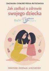 Okładka książki Jak zadbać o zdrowie swojego dziecka Dagmara Chmurzyńska-Rutkowska