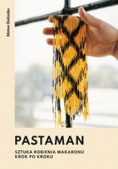 Okładka książki Pastaman. Sztuka robienia makaronu krok po kroku Mateo Zielonka