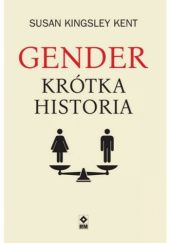 Okładka książki Gender. Krótka historia Susan Kingsley Kent