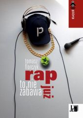 Okładka książki Rap to nie zabawa już Tomasz Florczyk