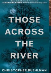 Okładka książki Those Across the River Christopher Buehlman