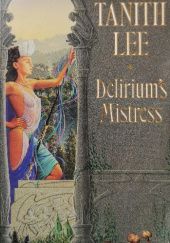 Okładka książki Delirium's Mistress Tanith Lee