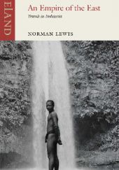 Okładka książki An Empire of the East Norman Lewis