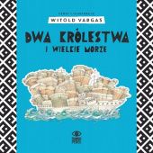 Okładka książki Dwa królestwa i wielkie morze Witold Vargas
