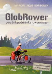 Okładka książki GlobRower - poradnik podróżnika rowerowego Marcin Korzonek