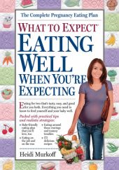 Okładka książki What to expect eating well when youre expecting Sharon Mazel, Heidi E. Murkoff