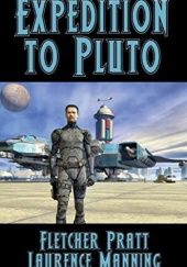 Okładka książki Expedition to Pluto Laurence Manning, Fletcher Pratt