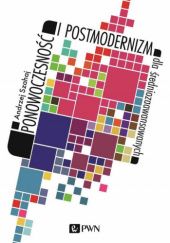 Okładka książki Ponowoczesność i postmodernizm dla średniozaawansowanych Andrzej Szahaj