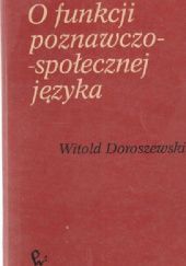 Okładka książki O funkcji poznawczo-społecznej języka Witold Doroszewski