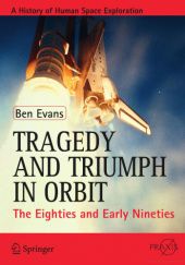Okładka książki Tragedy and Triumph in Orbit: The Eighties and Early Nineties Ben Evans
