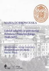 Okładka książki Udział szlachty w powstaniu Bohdana Chmielnickiego (1648-1657) Maria Dobrowolska