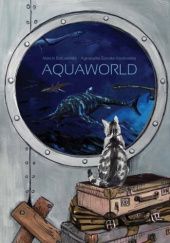Okładka książki Aquaworld Marcin Bałczewski, Agnieszka Sowała-Kozłowska