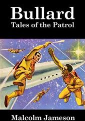 Okładka książki Bullard: Tales of the Patrol Malcolm Jameson