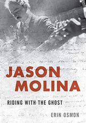 Okładka książki Jason Molina: Riding with the Ghost Erin Osmon