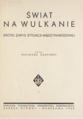 Okładka książki Świat na wulkanie: krótki zarys sytuacji międzynarodowej Kazimierz Czapiński