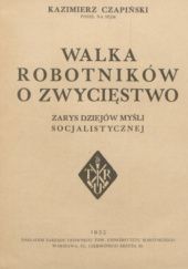 Okładka książki Walka robotników o zwycięstwo: zarys dziejów myśli socjalistycznej Kazimierz Czapiński