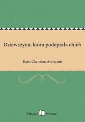 Okładka książki dziewczyna , która podeptała chleb Hans Christian Andersen