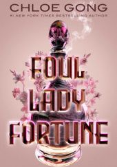 Okładka książki Foul Lady Fortune Chloe Gong