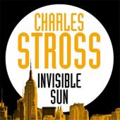 Okładka książki Invisible Sun Charles Stross