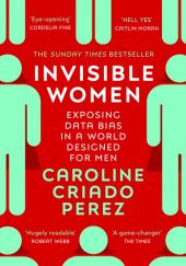 Okładka książki Invisible women: Data Bias in a World Designed for Men Caroline Perez