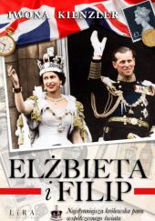 Okładka książki Elżbieta i Filip. Najsłynniejsza królewska para współczesnego świata Iwona Kienzler