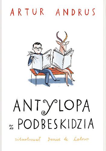 Okładka książki Antylopa z Podbeskidzia Artur Andrus, Daniel de Latour