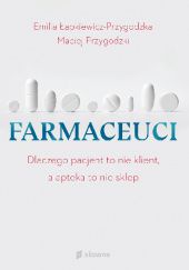 Okładka książki Farmaceuci Emilia Łapkiewicz-Przygodzka, Maciej Przygodzki