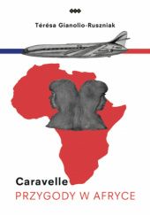 Okładka książki Caravelle. Przygody w Afryce Teresa Gianolio-Ruszniak