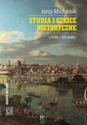 Okładka książki Studia i szkice historyczne z XVIII i XIX wieku. Tom III Jerzy Michalski
