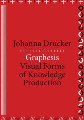 Okładka książki Graphesis: Visual Forms of Knowledge Production Johanna Drucker