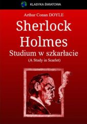 Okładka książki Sherlock Holmes. Studium w szkarłacie Arthur Conan Doyle