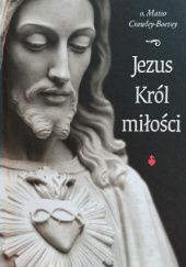 Okładka książki Jezus Król Miłości Mateo Cravley-Boevey SSCC