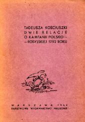 Okładka książki Tadeusza Kościuszki Tadeusza Kościuszki dwie relacje o kampanii Tadeusz Kościuszko