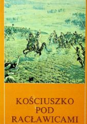 Okładka książki Kościuszko pod Racławicami Tadeusz Adamek, Wiesław Śladkowski, Adam Andrzej Witusik