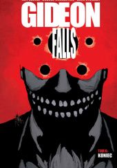 Okładka książki Gideon Falls. Tom 6: Koniec Jeff Lemire, Andrea Sorrentino, Dave Stewart