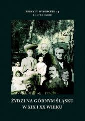 Okładka książki Żydzi na Górnym Śląsku w XIX i XX wieku praca zbiorowa