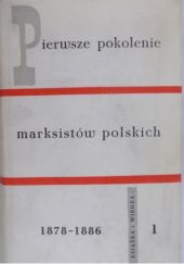 Okładka książki Pierwsze pokolenie marksistów polskich 1878-1886. Tom 1 praca zbiorowa
