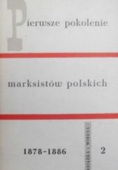 Okładka książki Pierwsze pokolenie marksistów polskich 1878-1886. Tom 2 praca zbiorowa
