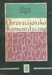 Okładka książki Chrześcijańska komunistyczna Republika Guaranów Clovis Lugon