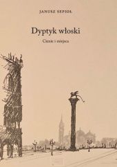 Okładka książki Dyptyk włoski. Cienie i miejsca Janusz Sepioł
