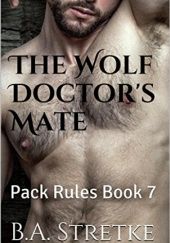 Okładka książki The Wolf Doctor's Mate B.A. Stretke