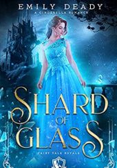 Okładka książki Shard of Glass: A Cinderella Romance Emily Deady