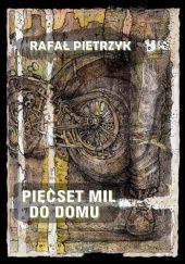 Okładka książki Pięćset mil do domu Rafał Pietrzyk