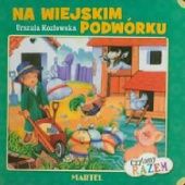 Okładka książki Na wiejskim podwórku Urszula Kozłowska