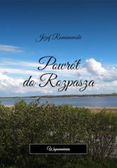 Okładka książki Powrót do Rozpasza. Wspomnienia Józef Romanowski