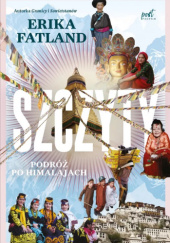 Okładka książki Szczyty. Podróż po Himalajach Erika Fatland
